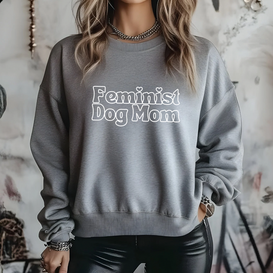 Feminist Dog Mom Crewneck