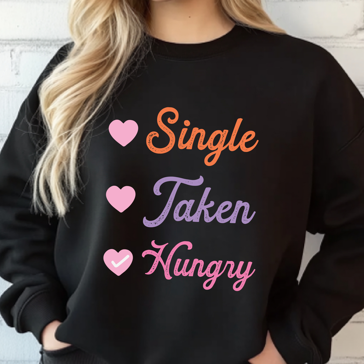 Single/Taken/Hungry Crewneck