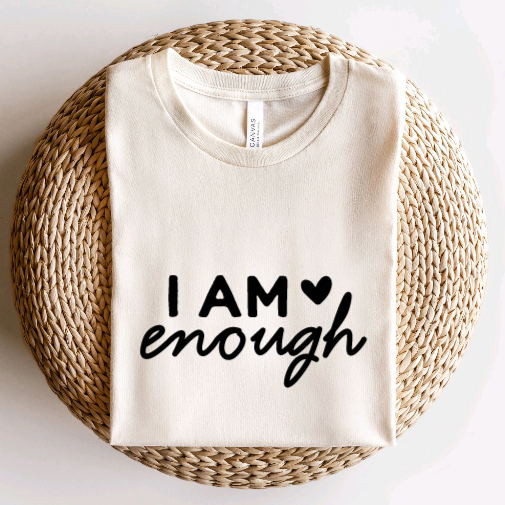 I am Enough Tshirt