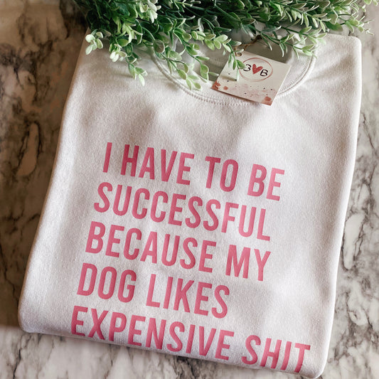 Expensive Dog Sweatshirt